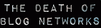 the death of blog networks